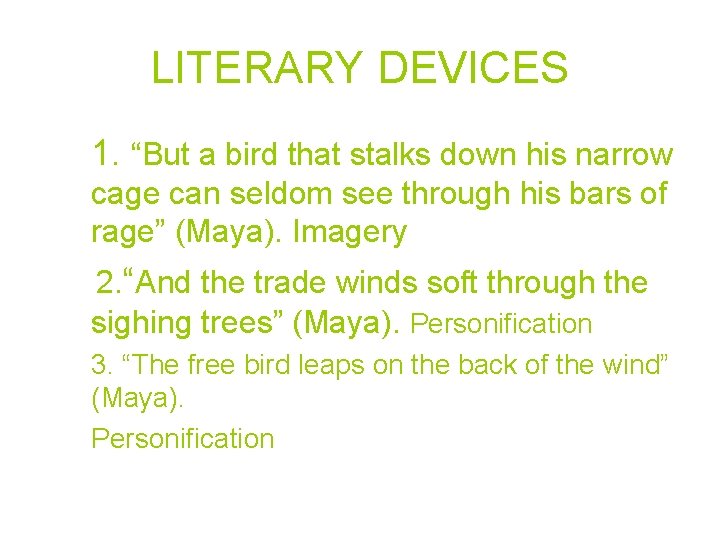 LITERARY DEVICES 1. “But a bird that stalks down his narrow cage can seldom