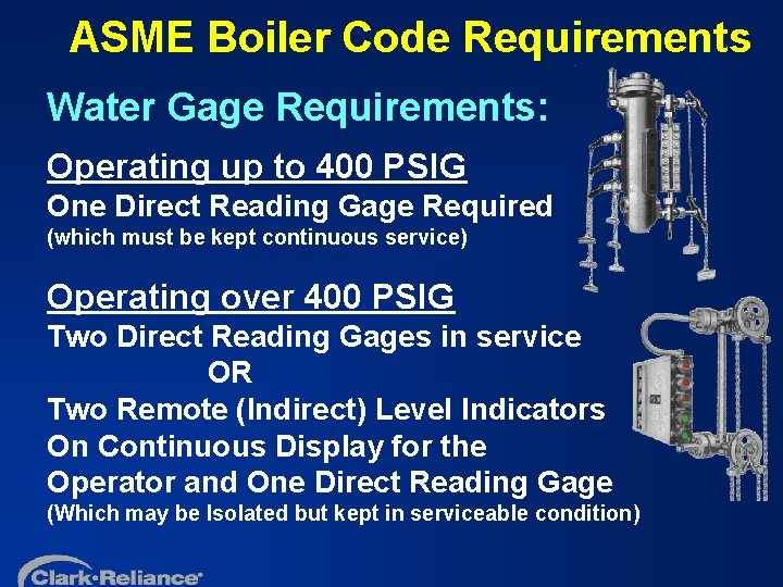 ASME Boiler Code Requirements Water Gage Requirements: Operating up to 400 PSIG One Direct