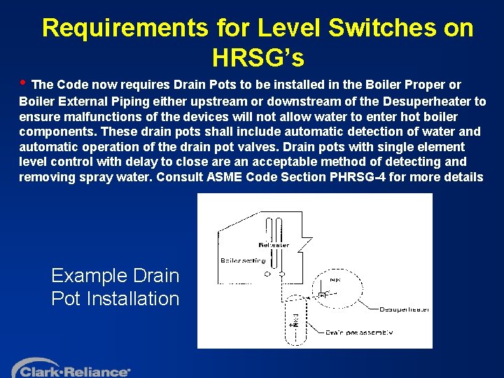 Requirements for Level Switches on HRSG’s • The Code now requires Drain Pots to