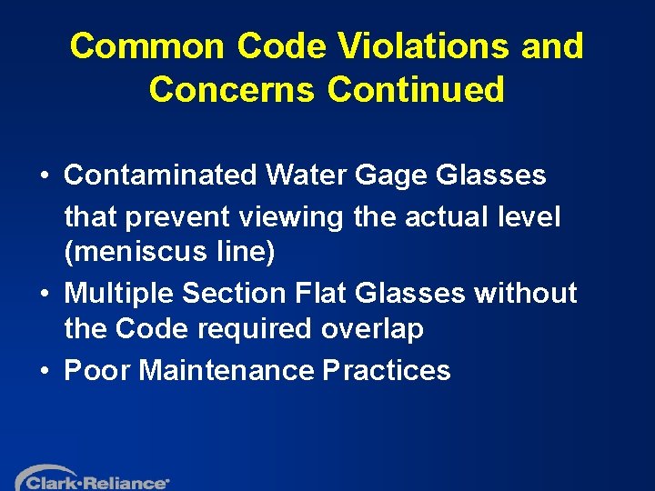 Common Code Violations and Concerns Continued • Contaminated Water Gage Glasses that prevent viewing