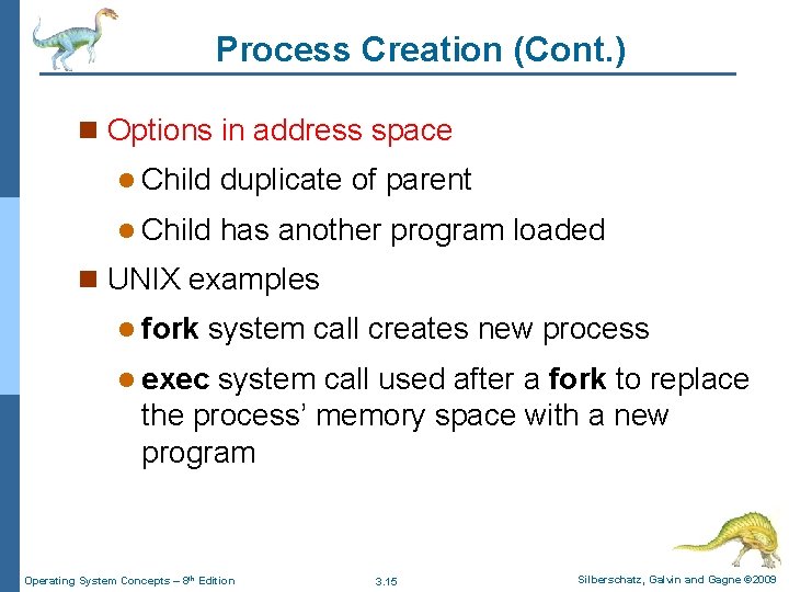 Process Creation (Cont. ) n Options in address space l Child duplicate of parent Process Creation (Cont. ) n Options in address space l Child duplicate of parent