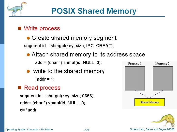 POSIX Shared Memory n Write process l Create shared memory segment id = shmget(key, POSIX Shared Memory n Write process l Create shared memory segment id = shmget(key,