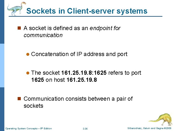 Sockets in Client-server systems n A socket is defined as an endpoint for communication Sockets in Client-server systems n A socket is defined as an endpoint for communication