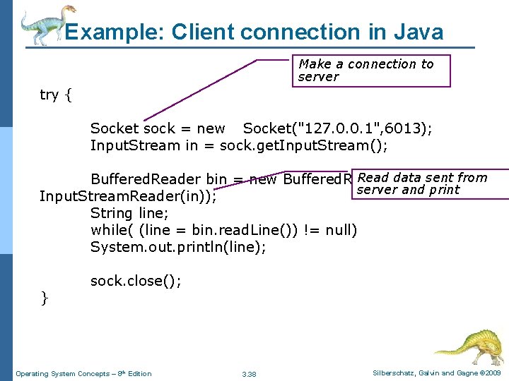 Example: Client connection in Java Make a connection to server try { Socket sock Example: Client connection in Java Make a connection to server try { Socket sock