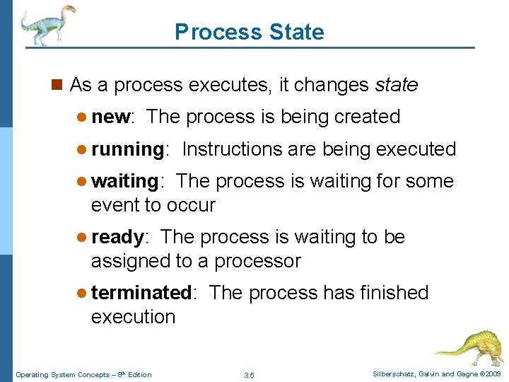 Process State n As a process executes, it changes state l new: The process Process State n As a process executes, it changes state l new: The process