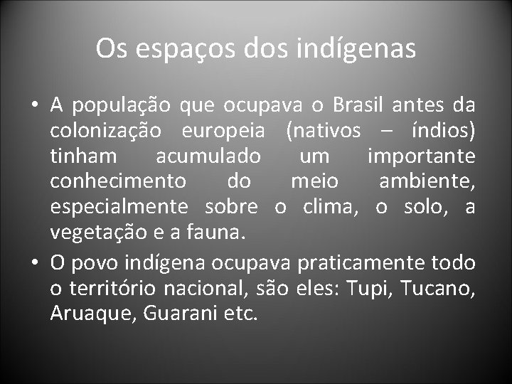 Os espaços dos indígenas • A população que ocupava o Brasil antes da colonização