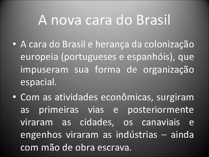 A nova cara do Brasil • A cara do Brasil e herança da colonização