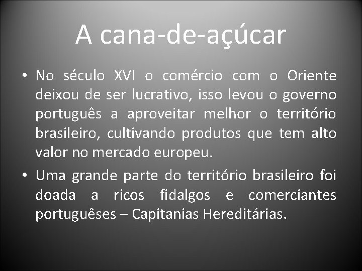 A cana-de-açúcar • No século XVI o comércio com o Oriente deixou de ser