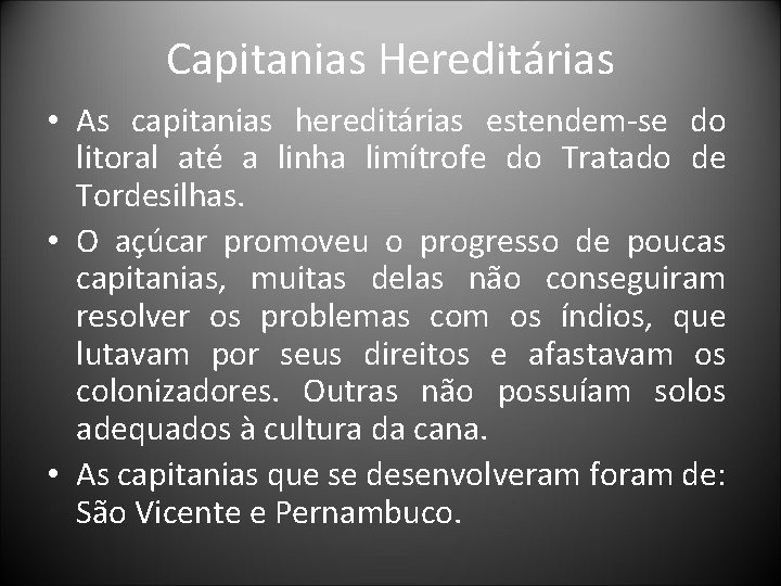Capitanias Hereditárias • As capitanias hereditárias estendem-se do litoral até a linha limítrofe do