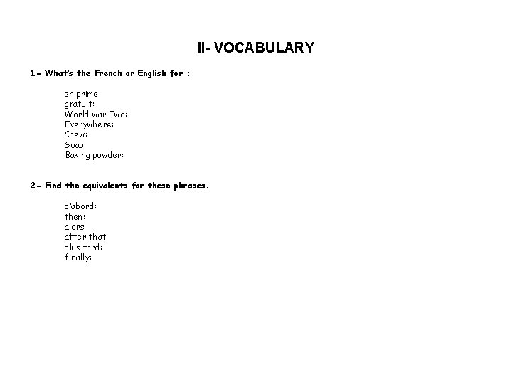 II- VOCABULARY 1 - What’s the French or English for : en prime: gratuit: