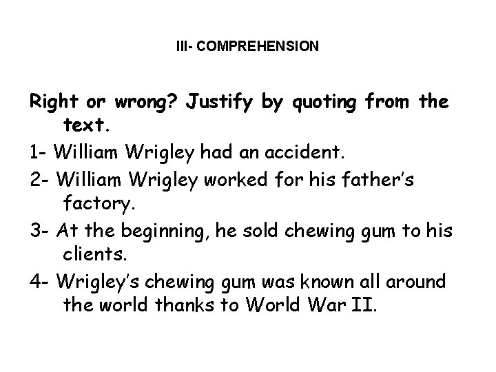 III- COMPREHENSION Right or wrong? Justify by quoting from the text. 1 - William