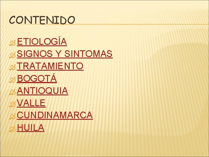 CONTENIDO ETIOLOGÍA SIGNOS Y SINTOMAS TRATAMIENTO BOGOTÁ ANTIOQUIA VALLE CUNDINAMARCA HUILA 