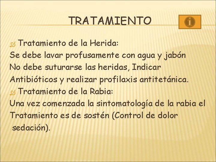 TRATAMIENTO Tratamiento de la Herida: Se debe lavar profusamente con agua y jabón No