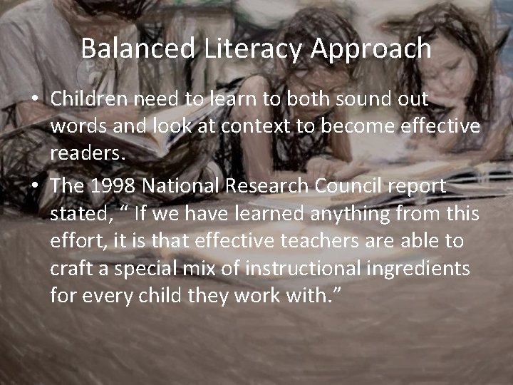 Balanced Literacy Approach • Children need to learn to both sound out words and