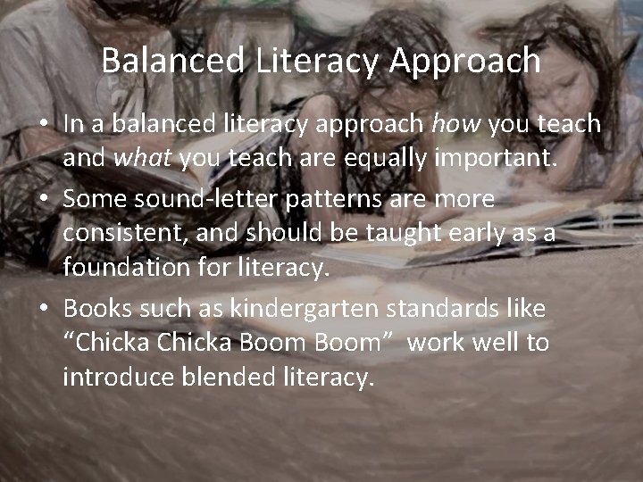 Balanced Literacy Approach • In a balanced literacy approach how you teach and what