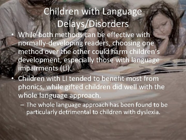 Children with Language Delays/Disorders • While both methods can be effective with normally-developing readers,