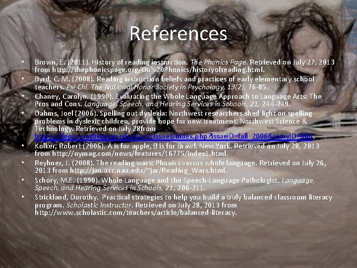 References • • Brown, E. (2011). History of reading instruction. The Phonics Page. Retrieved