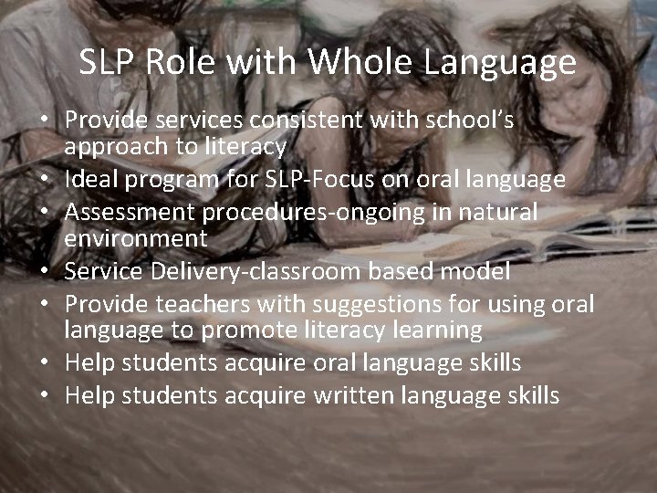 SLP Role with Whole Language • Provide services consistent with school’s approach to literacy
