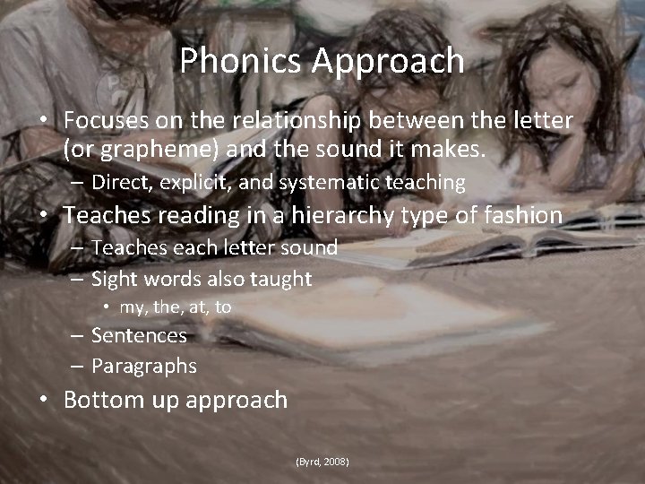 Phonics Approach • Focuses on the relationship between the letter (or grapheme) and the
