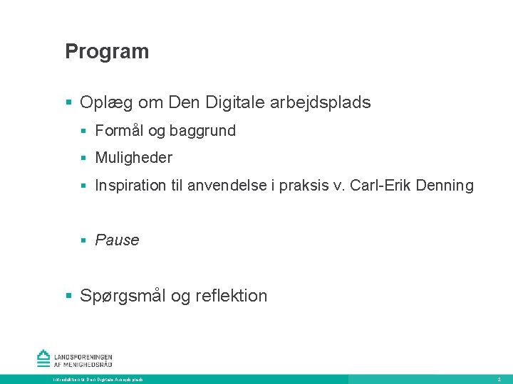 Program § Oplæg om Den Digitale arbejdsplads § Formål og baggrund § Muligheder §