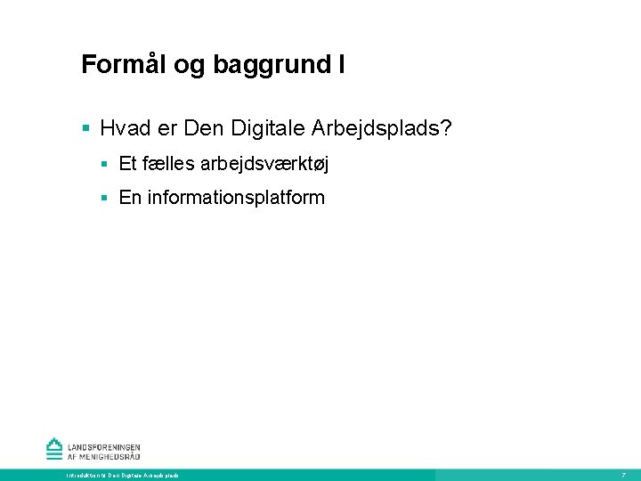 Formål og baggrund I § Hvad er Den Digitale Arbejdsplads? § Et fælles arbejdsværktøj