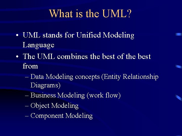 What is the UML? • UML stands for Unified Modeling Language • The UML