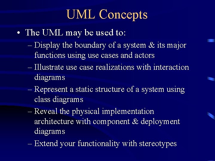 UML Concepts • The UML may be used to: – Display the boundary of