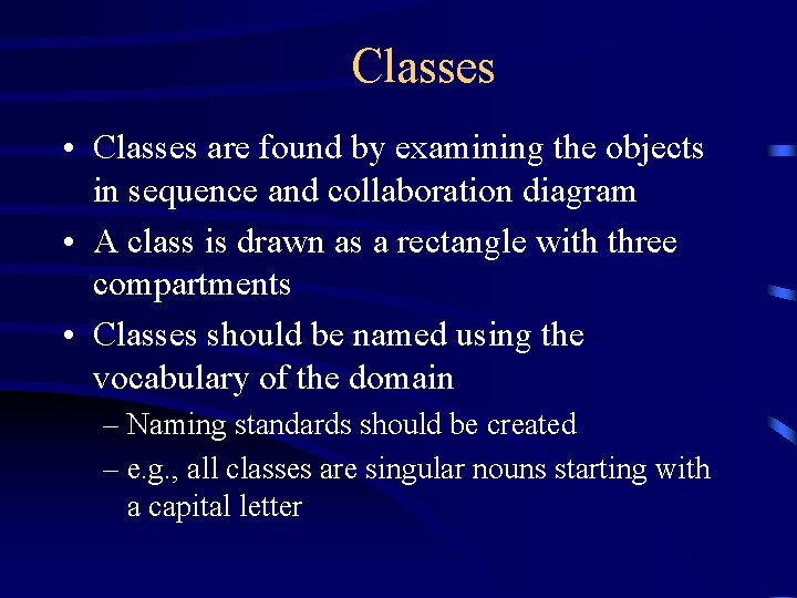 Classes • Classes are found by examining the objects in sequence and collaboration diagram