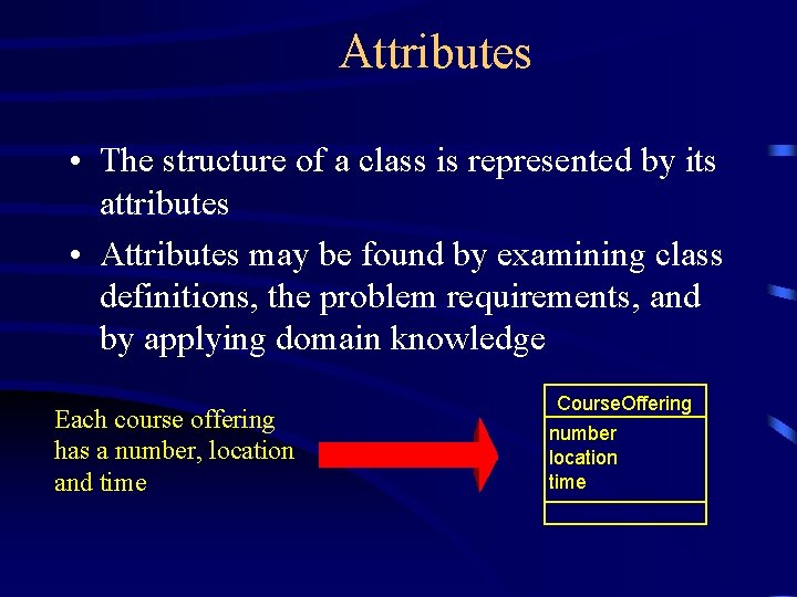 Attributes • The structure of a class is represented by its attributes • Attributes