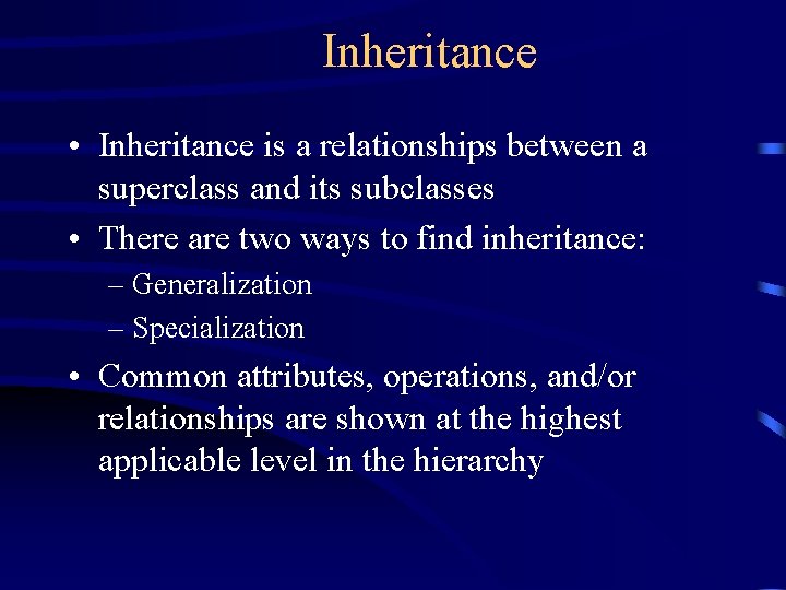 Inheritance • Inheritance is a relationships between a superclass and its subclasses • There