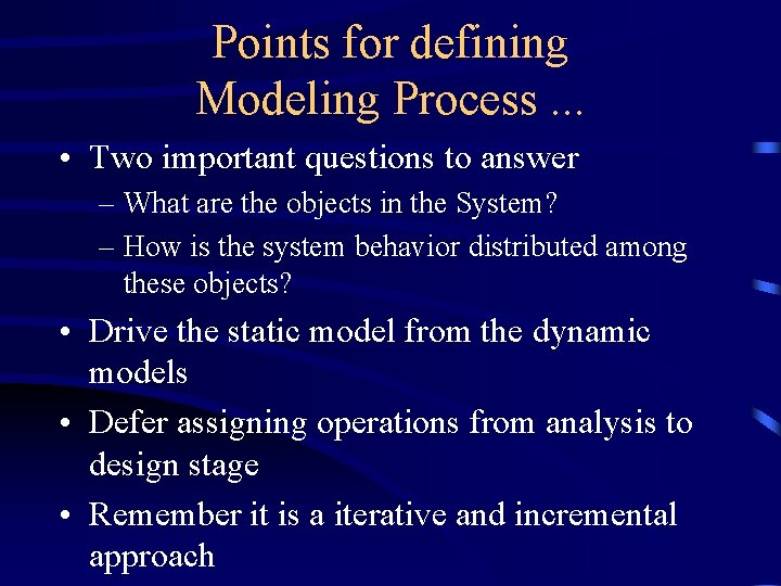 Points for defining Modeling Process. . . • Two important questions to answer –