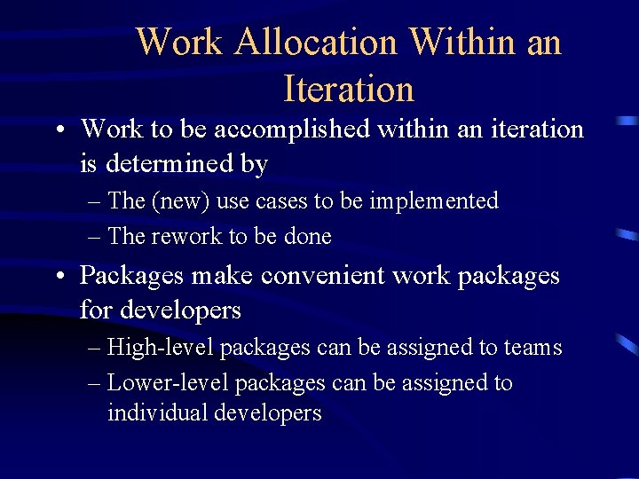 Work Allocation Within an Iteration • Work to be accomplished within an iteration is