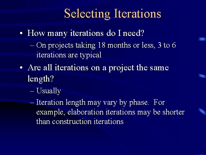 Selecting Iterations • How many iterations do I need? – On projects taking 18