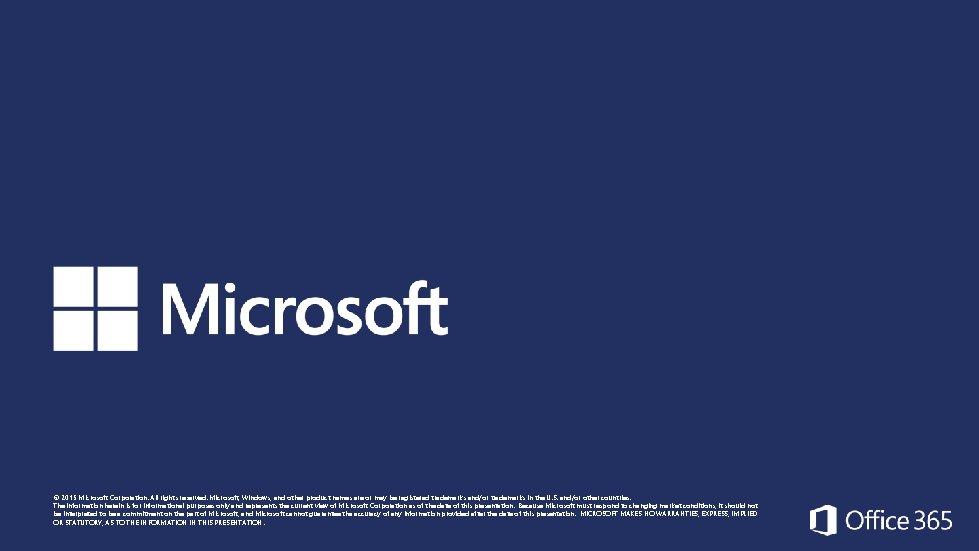 © 2015 Microsoft Corporation. All rights reserved. Microsoft, Windows, and other product names are