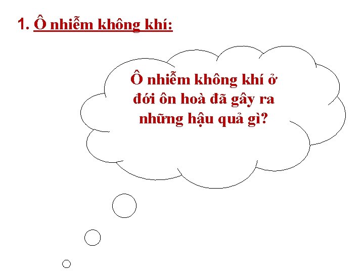 1. Ô nhiễm không khí: Ô nhiễm không khí ở đới ôn hoà đã