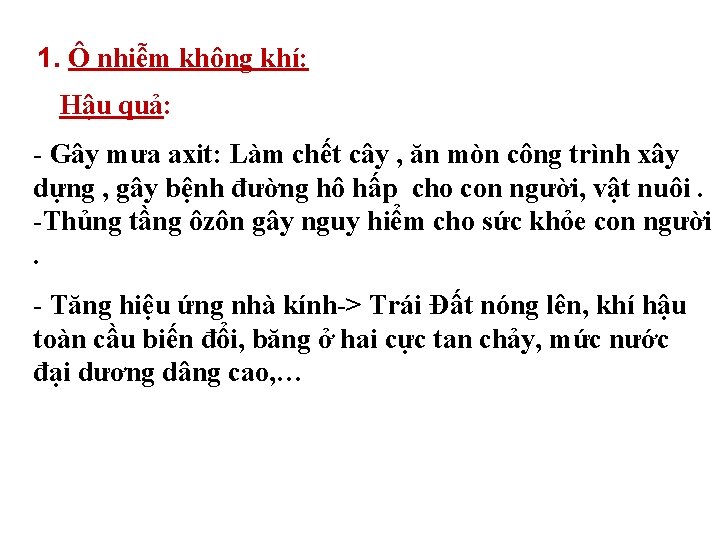 1. Ô nhiễm không khí: Hậu quả: - Gây mưa axit: Làm chết cây