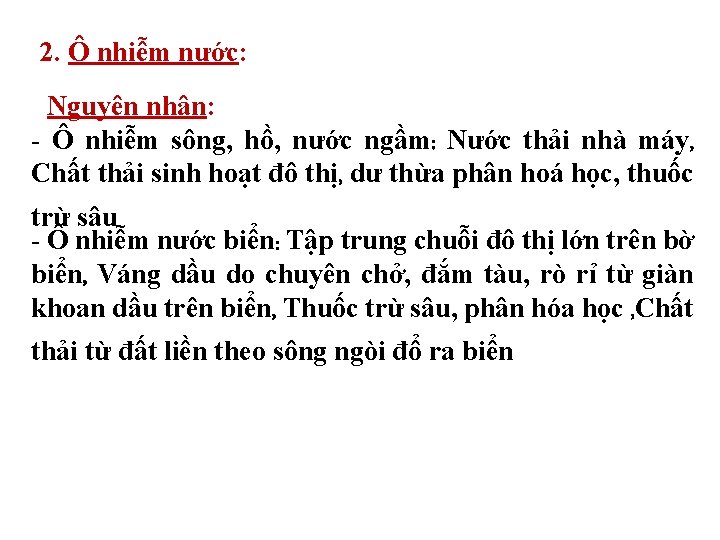 2. Ô nhiễm nước: Nguyên nhân: - Ô nhiễm sông, hồ, nước ngầm: Nước