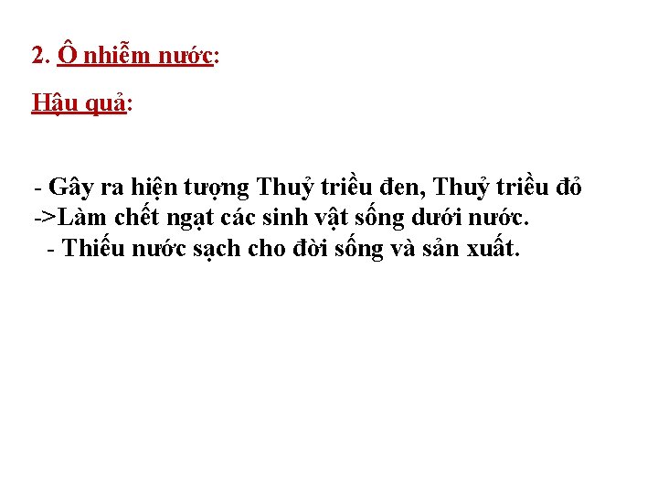 2. Ô nhiễm nước: Hậu quả: - Gây ra hiện tượng Thuỷ triều đen,