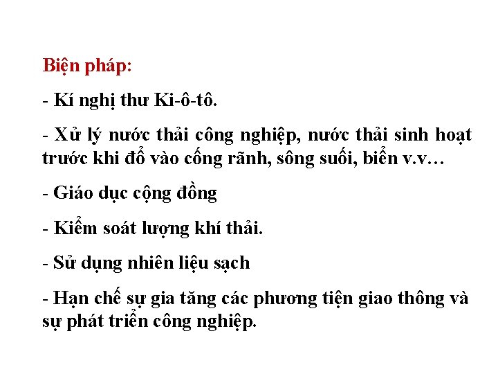 Biện pháp: - Kí nghị thư Ki-ô-tô. - Xử lý nước thải công nghiệp,