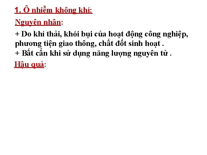 1. Ô nhiễm không khí: Nguyên nhân: + Do khí thải, khói bụi của