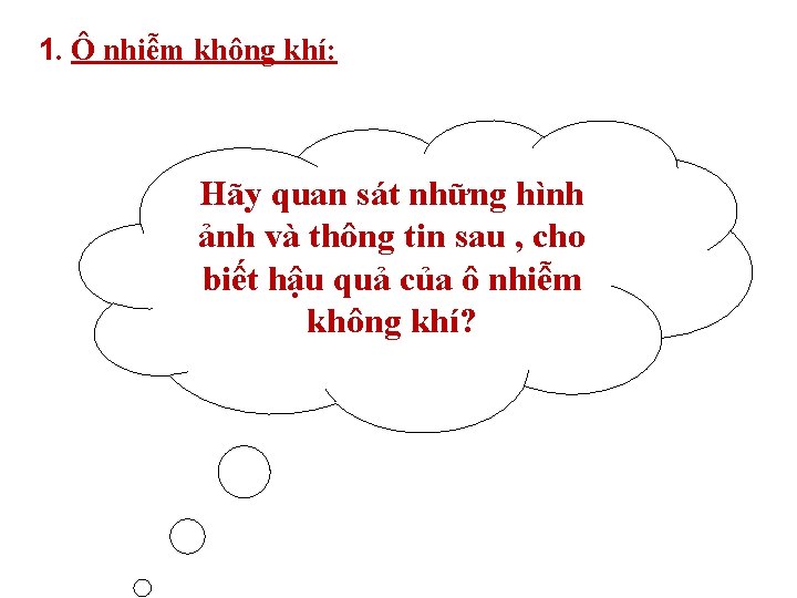 1. Ô nhiễm không khí: Hãy quan sát những hình ảnh và thông tin