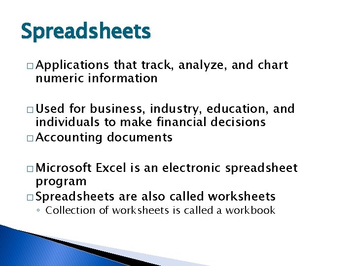 Spreadsheets � Applications that track, analyze, and chart numeric information � Used for business,