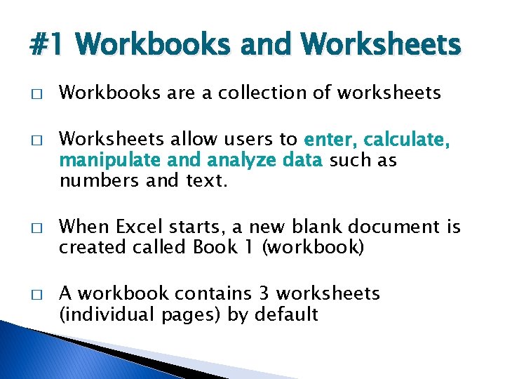#1 Workbooks and Worksheets � � Workbooks are a collection of worksheets Worksheets allow