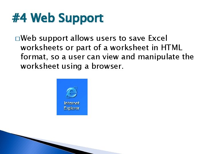 #4 Web Support � Web support allows users to save Excel worksheets or part
