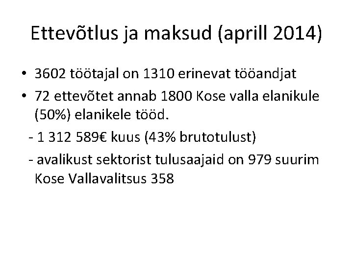 Ettevõtlus ja maksud (aprill 2014) • 3602 töötajal on 1310 erinevat tööandjat • 72