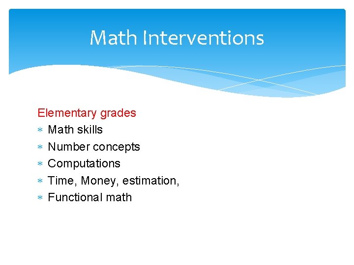 Math Interventions Elementary grades Math skills Number concepts Computations Time, Money, estimation, Functional math