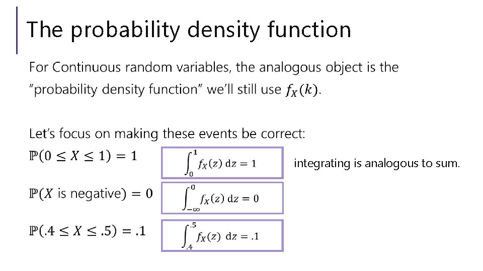 The probability density function integrating is analogous to sum. 