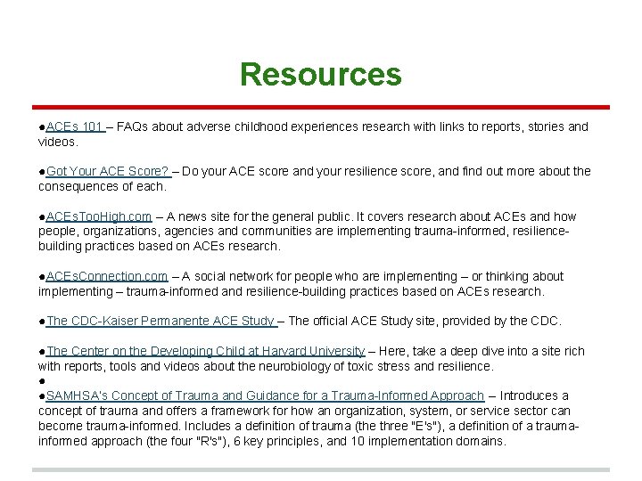 Resources ●ACEs 101 – FAQs about adverse childhood experiences research with links to reports,