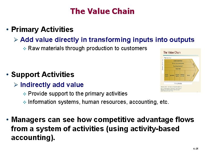 The Value Chain • Primary Activities Ø Add value directly in transforming inputs into