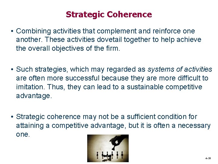 Strategic Coherence • Combining activities that complement and reinforce one another. These activities dovetail